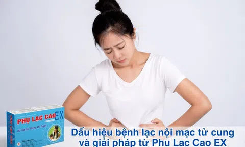 Dấu hiệu bệnh lạc nội mạc tử cung và giải pháp từ Phụ Lạc Cao EX