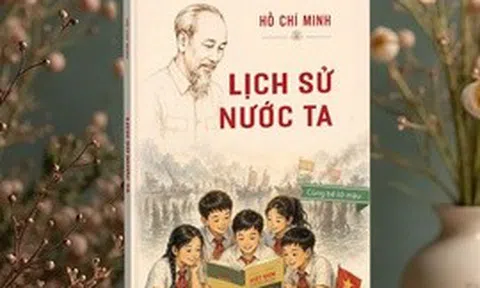 Tác phẩm 'Lịch sử nước ta' của Chủ tịch Hồ Chí Minh vẫn còn nguyên giá trị